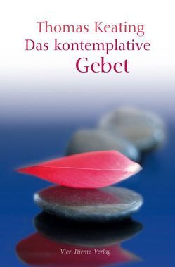 Das kontemplative Gebet von Keating,  Thomas