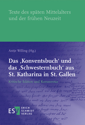 Das ‚Konventsbuch‘ und das ‚Schwesternbuch‘ aus St. Katharina in St. Gallen von Willing,  Antje