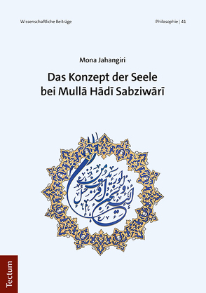 Das Konzept der Seele bei Mullā Hādī Sabziwārī von Jahangiri,  Mona