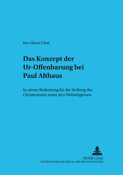 Das Konzept der Ur-Offenbarung bei Paul Althaus von Choi,  Joo-Hoon