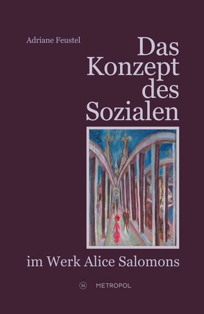 Das Konzept des Sozialen im Werk Alice Salomons von Feustel,  Adriane