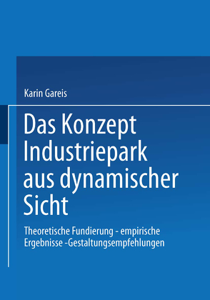 Das Konzept Industriepark aus dynamischer Sicht von Gareis,  Karin