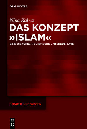 Das Konzept »Islam« von Kalwa,  Nina