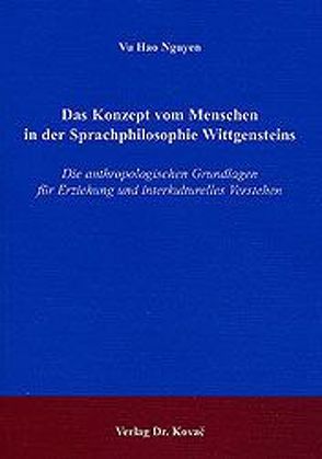 Das Konzept vom Menschen in der Sprachphilosophie Wittgensteins von Nguyen,  Vu Hao