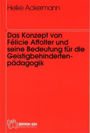 Das Konzept von Félicie Affolter und seine Bedeutung für die Geistigbehindertenpädagogik von Ackermann,  Heike