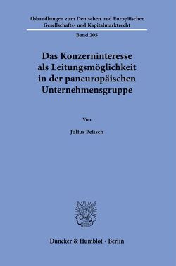 Das Konzerninteresse als Leitungsmöglichkeit in der paneuropäischen Unternehmensgruppe. von Peitsch,  Julius