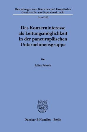 Das Konzerninteresse als Leitungsmöglichkeit in der paneuropäischen Unternehmensgruppe. von Peitsch,  Julius