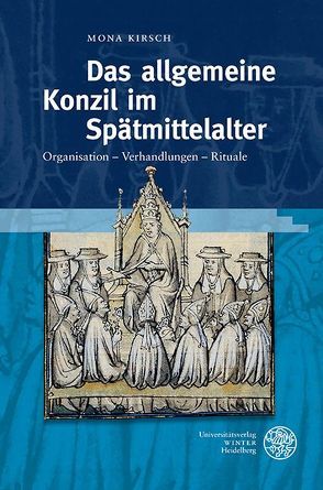 Das allgemeine Konzil im Spätmittelalter von Kirsch,  Mona