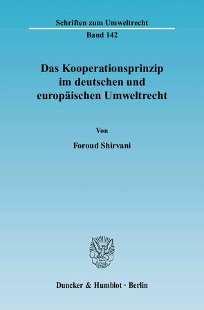 Das Kooperationsprinzip im deutschen und europäischen Umweltrecht. von Shirvani,  Foroud