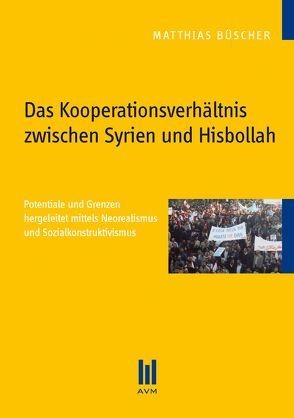 Das Kooperationsverhältnis zwischen Syrien und Hisbollah von Büscher,  Matthias