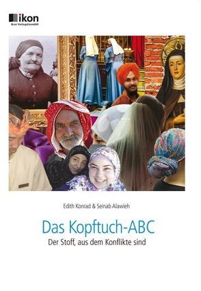 Das Kopftuch-ABC – Der Stoff, aus dem Konflikte sind von Alawieh,  Seinab, Konrad,  Edith