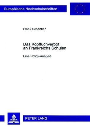 Das Kopftuchverbot an Frankreichs Schulen von Schenker,  Frank