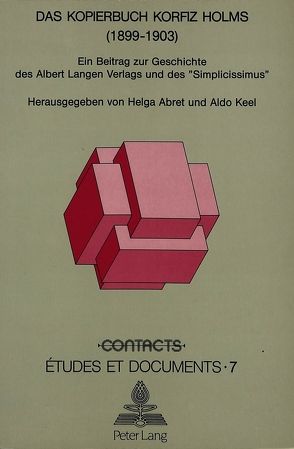 Das Kopierbuch Korfiz Holms (1899-1903) von Abret,  Helga, Keel,  Aldo