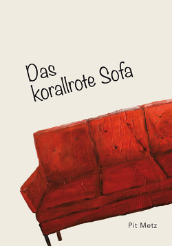 Das korallrote Sofa von Metz,  Pit