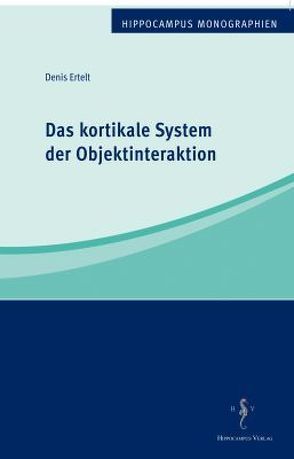 Das kortikale System der Objektinteraktion von Ertelt,  Denis