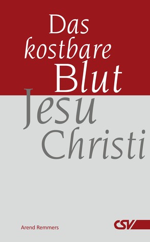 Das kostbare Blut Jesu Christi von Remmers,  Arend