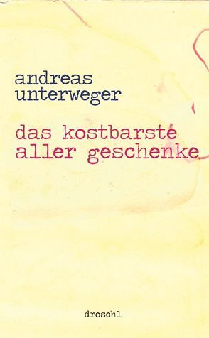 Das kostbarste aller Geschenke von Unterweger,  Andreas