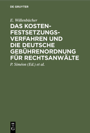 Das Kostenfestsetzungsverfahren und die deutsche Gebührenordnung für Rechtsanwälte von Fischer,  W., Siméon,  P., Willenbücher,  E.