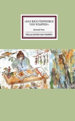 Das Kräuterweible von Wimpfen von Fron,  Konrad, Götzfried,  Edith, Kindler,  Edith