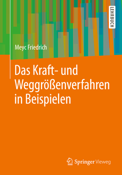 Das Kraft- und Weggrößenverfahren in Beispielen von Friedrich,  Meyc