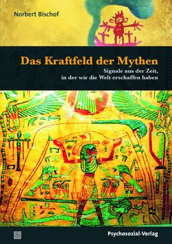 Das Kraftfeld der Mythen von Bischof,  Norbert