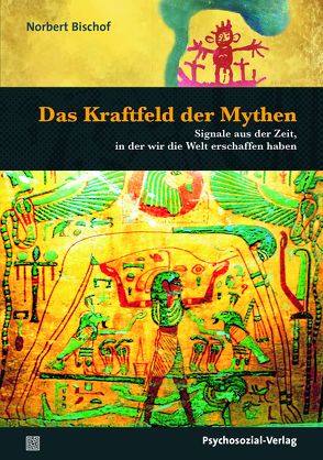 Das Kraftfeld der Mythen von Bischof,  Norbert