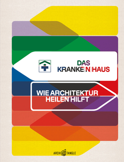 Das Kranke(n)haus von Altinsoy,  Ercan, Freis,  David, Gath-Morad,  Michal, Hofrichter,  Linus, Kirch,  Julia, Knoblauch,  Joy, Koppen,  Gemma, Kunz,  Lukas, Lange,  Torsten, Lepik,  Andres, Lillrank,  Paul, Loos,  Helene M, Luksch,  Lisa, Messner,  Reinhold, Niemann,  Jonas, Rössler,  Beate, Steffensen,  Lars, Ulrich,  Roger S., Vollmer,  Tanja C., Wittmann,  Marc