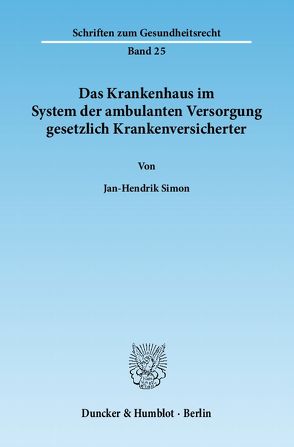 Das Krankenhaus im System der ambulanten Versorgung gesetzlich Krankenversicherter. von Simon,  Jan-Hendrik