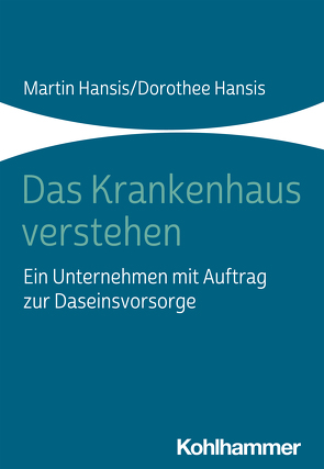 Das Krankenhaus verstehen von Hansis,  Dorothee, Hansis,  Martin