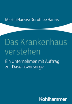 Das Krankenhaus verstehen von Hansis,  Dorothee, Hansis,  Martin