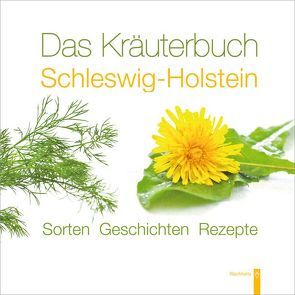 Das Kräuterbuch Schleswig-Holstein von Brügge,  Steffi, John,  Kerstin, Moede,  Hartmut