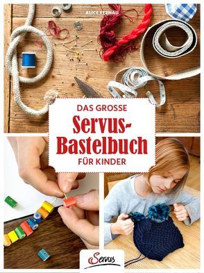 Das große Bastelbuch für Kinder von Fernau,  Alice