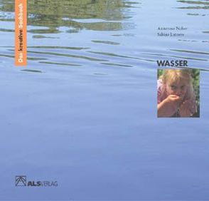 Das kreative Sachbuch „Wasser“ von Latorre,  Sabine, Naber,  Annerose