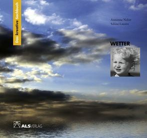 Das kreative Sachbuch „Wetter“ von Latorre,  Sabine, Naber,  Annerose