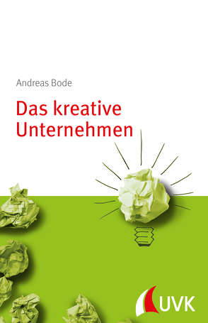 Das kreative Unternehmen von Bode,  Andreas