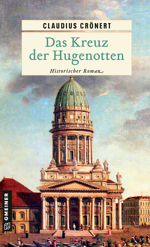 Das Kreuz der Hugenotten von Crönert,  Claudius