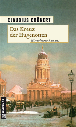 Das Kreuz der Hugenotten von Crönert,  Claudius