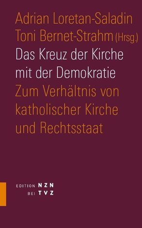 Das Kreuz der Kirche mit der Demokratie von Bernet-Strahm,  Toni, Loretan-Saladin,  Adrian