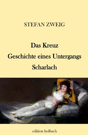 Das Kreuz. Geschichte eines Untergangs. Scharlach von Zweig,  Stefan