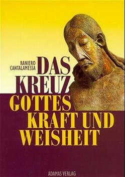 Das Kreuz, Gottes Kraft und Weisheit von Cantalamessa,  Raniero, Stampa,  Ingrid