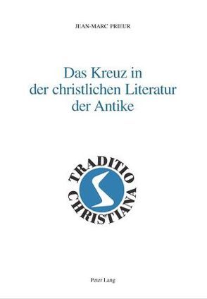 Das Kreuz in der christlichen Literatur der Antike von Prieur,  Jean-Marc