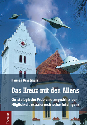 Das Kreuz mit den Aliens von Bräutigam,  Hannes