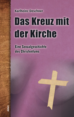 Das Kreuz mit der Kirche von Deschner,  Karlheinz, Schmidt-Salomon,  Michael