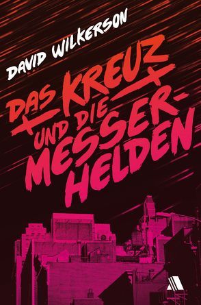 Das Kreuz und die Messerhelden von Wilkerson,  David, Zornow,  Hildegard