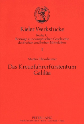 Das Kreuzfahrerfürstentum Galiläa von Rheinheimer,  Martin