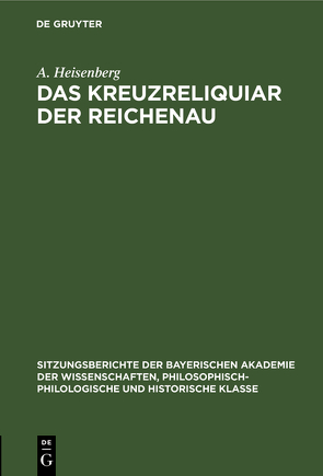 Das Kreuzreliquiar der Reichenau von Heisenberg,  A.