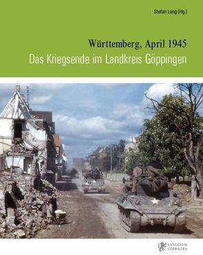 Das Kriegsende im Landkreis Göppingen von Beller,  Fabian, Gaugele,  Alexander, Hixson,  Michael, Lang,  Stefan