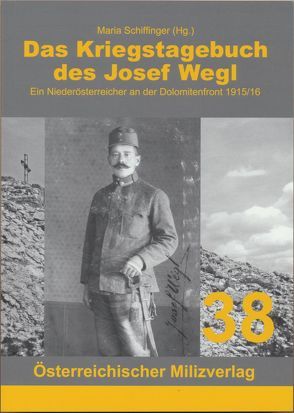 Das Kriegstagebuch des Josef Wegl von Wegl,  Josef