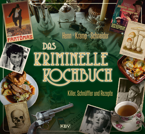 Das kriminelle Kochbuch von Henn,  Carsten Sebastian, Kramp,  Ralf, Schneider,  Ira