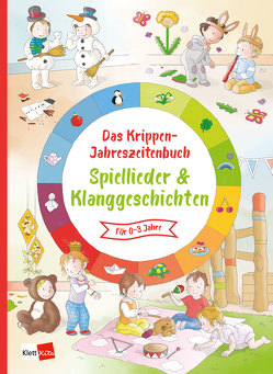 Das Krippen-Jahreszeitenbuch: Spiellieder & Klanggeschichten